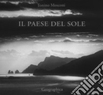 Il paese del sole. Ediz. illustrata libro di Mosconi Tonino