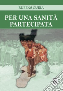 Per una sanità partecipata libro di Curia Rubens