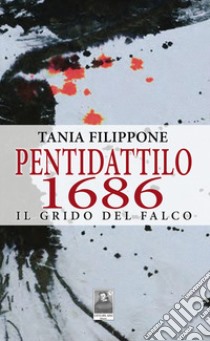 Pentidattilo 1686. Il grido del falco libro di Filippone Tania