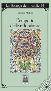 L'emporio delle ridondanze libro di Mollica Mimma