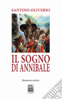 Il sogno di Annibale libro di Oliverio Santino