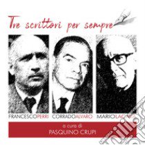 Tre scrittori per sempre. Francesco Perri, Corrado Alvaro, Mario La Cava. Con CD-ROM libro di Crupi P. (cur.)