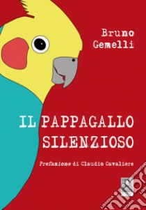 Il pappagallo silenzioso libro di Gemelli Bruno