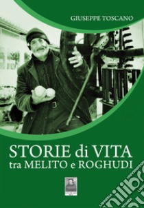 Storie di vita tra Melito e Roghudi libro di Toscano Giuseppe