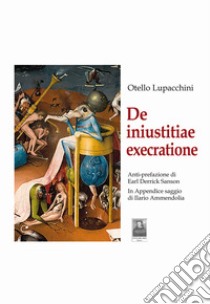 De iniustitiae execratione libro di Lupacchini Otello