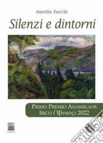 Silenzi e dintorni libro di Zucchi Aurelio