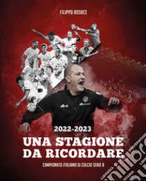 2022-2023 Una stagione da ricordare. Campionato italiano di calcio serie B libro di Rosace Filippo