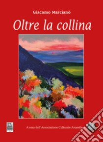 Oltre la collina libro di Marcianò Giacomo