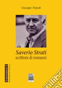 Saverio Strati scrittore di romanzi libro di Tripodi Giuseppe