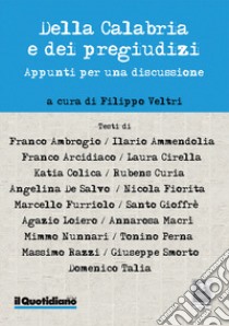 Della Calabria e dei pregiudizi. Appunti per una discussione libro di Veltri F. (cur.)