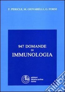 Novecentoquarantasette domande di immunologia libro di Pericle Federica; Giovarelli Mirella; Forni Guido