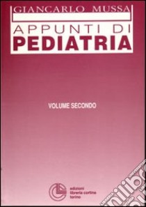 Appunti di pediatria. Vol. 2 libro di Mussa G. (cur.)