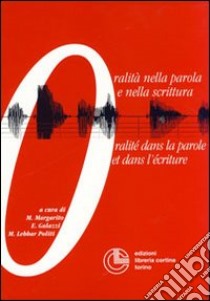 Oralità nella parola e nella scrittura-Oralité dans la parole et dans l'écriture libro di Margarito M. (cur.); Galazzi E. (cur.); Lebhar Politi M. (cur.)