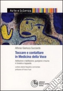 Toccare e contattare in medicina della voce libro di Gucciardo Alfonso Gianluca