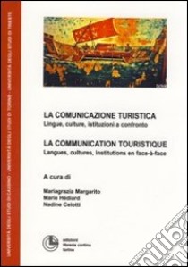 La comunicazione turistica. Lingue, culture, istituzioni a confronto libro di Margarito Mariagrazia; Celotti Nadine; Hédiard Marie
