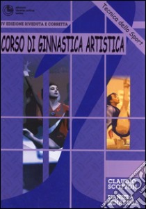 Corso di ginnastica artistica. Vol. 4 libro di Scotton Claudio; Senarega Daniela