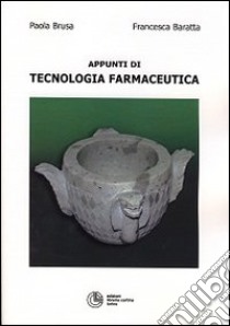 Appunti di tecnologia farmaceutica libro di Brusa Paola; Baratta Francesca