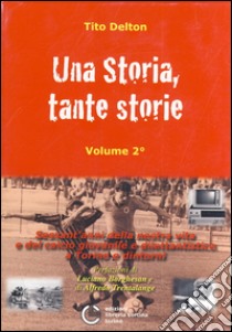 Una storia tante storie. Vol. 2 libro di Delton Tito