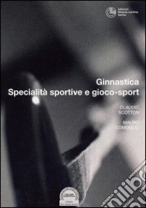 Specialità sportive e gioco-sport libro di Scotton Claudio; Comoglio Mauro