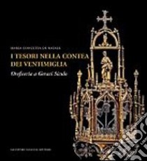 I tesori nella contea dei Ventimiglia. Oreficeria a Geraci Siculo libro di Di Natale M. Concetta