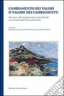 Cambiamento dei valori o valore dei cambiamenti? Interviste sulle trasformazioni socio-culturali ed ecclesiali nella chiesa di Acireale libro di Cacciola Salvatore; Diotallevi Luca; Vigo Pio Vittorio; Lucchesi M. (cur.); Palazzolo G. (cur.); Rossi G. (cur.)