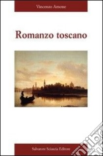 Romanzo toscano libro di Arnone Vincenzo