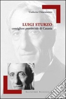 Luigi Sturzo consigliere provinciale di Catania libro di Chiaramonte Umberto