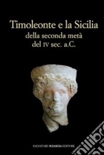 Timoleonte e la Sicilia libro di Congiu M. (cur.); Miccichè C. (cur.)