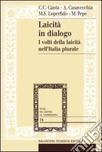 Laicità in dialogo. I volti della laicità nell'Italia plurale. Con DVD libro di Canta Carmelina Chiara; Casavecchia Andrea; Loperfido Marco Saverio