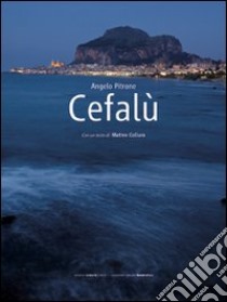 Cefalù. Ediz. illustrata libro di Pitrone Angelo; Collura Matteo