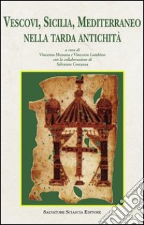 Vescovi, Sicilia, Mediterraneo nella tarda antichità libro di Messana V. (cur.); Lombino V. (cur.)