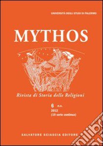 Mythos. Rivista di storia delle religioni (2012). Vol. 6 libro