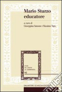 Mario Sturzo educatore. La sua attenzione pastorale alla persona e alla famiglia libro di Sansone G. (cur.); Naro M. (cur.)