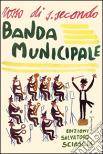 Banda municipale libro di Rosso di San Secondo Piermaria