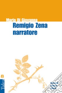 Remigio Zena narratore libro di Di Giovanna Maria