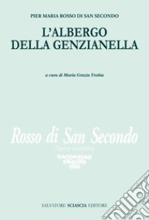 L'albergo della genzianella libro di Rosso di San Secondo Pier Maria; Trobia M. G. (cur.)