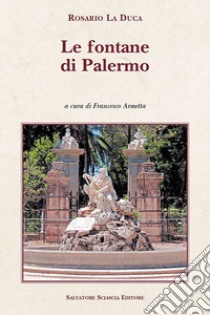 Le fontane di Palermo libro di La Duca Rosario; Armetta F. (cur.)