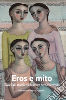 Eros e mito. Rosso di San Secondo espressione del Novecento europeo libro di Maric A. (cur.); Trobia M. G. (cur.)