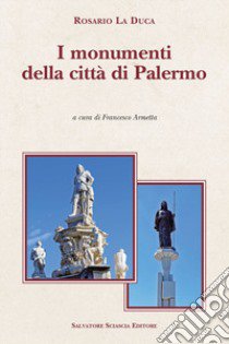 I monumenti della città di Palermo libro di La Duca Rosario; Armetta F. (cur.)