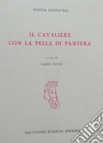 Il cavaliere con la pelle di pantera libro di Rustaveli Sciota; Picchi M. (cur.)