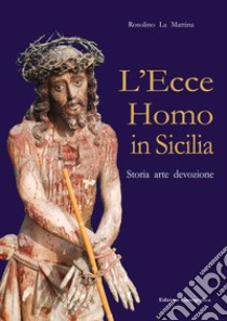 L'Ecce homo in Sicilia libro di La Mattina Rosolino