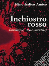 Inchiostro rosso libro di Italico Amico Nino