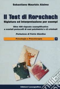 Il test di Rorschach. Siglatura ed interpretazione per esempi. Oltre 400 risposte esemplificative e svariati protocolli di casi psichiatrici e criminali libro di Alaimo Sebastiano Maurizio