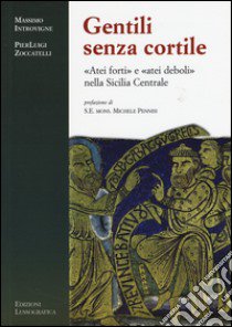 Gentili senza cortile. «Atei forti» e «atei deboli» nella Sicilia centrale libro di Introvigne Massimo; Zoccatelli Pierluigi