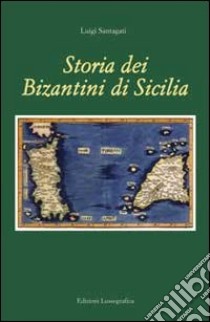 Storia dei bizantini di Sicilia libro di Santagati Luigi