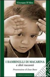 I bambinelli di Macarina e altri racconti libro di D'Aleo Giuseppe