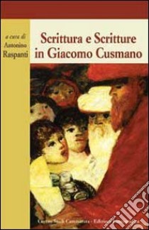 Scrittura e scritture in Giacomo Cusmano libro di Raspanti A. (cur.)