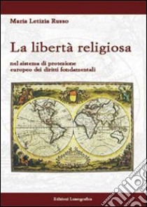 La libertà religiosa libro di Russo M. Letizia