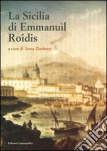 La Sicilia di Emmanuìl Roidis libro di Zimbone A. (cur.)