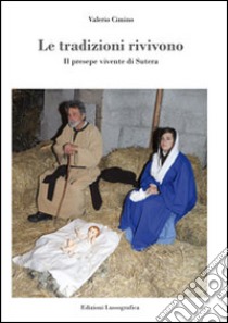 Le tradizioni rivivono. Il presepe vivente di Sutera libro di Cimino Valerio